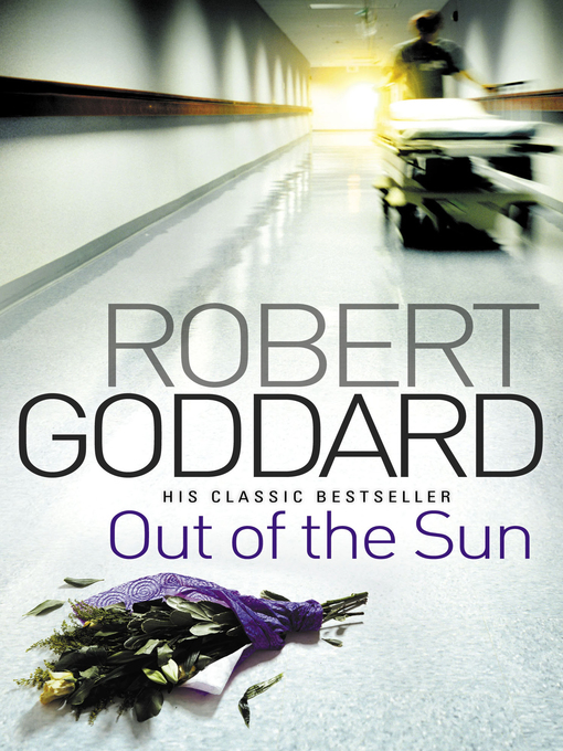 Title details for Out of the Sun by Robert Goddard - Available